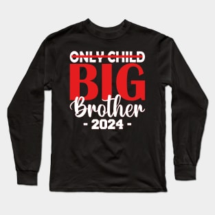 only child big brother 2024 Long Sleeve T-Shirt